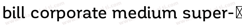 bill corporate medium super字体转换